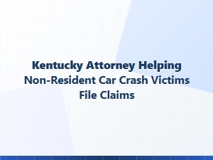 Kentucky Attorney Assists Out-of-State Crash Victims